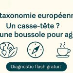 taxonomie européenne; un casse-tête, vraiment ? Ou une chance à saisir ?